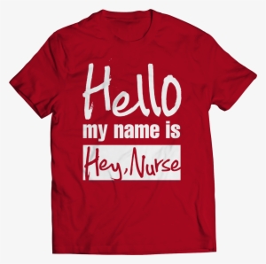 Hello My Name Is "hey Nurse" - Vermilion Minotaur Shirt #4384594