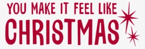 You Make It Feel Like Christmas - Poster For Christian Church #4386322