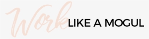 Work Like A Mogul Header2 - Portable Network Graphics #4386626