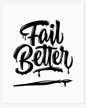 Fail Better 8 X 10" Print #4389324