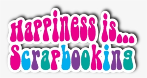 Happiness Is Scrapbooking #443239