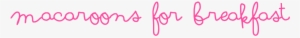 Macaroons For Breakfast - Calligraphy #443309