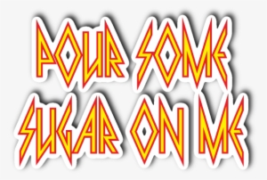 Pour Some Sugar On Me 3" X 4" Die Cut Vinyl Sticker - Illustration #443588