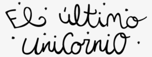 "el Último Unicornio" Is An Independent Romantic Drama - Calligraphy #448005