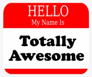 Hi My Name Is Totally Awesome - Tote Bags #448722