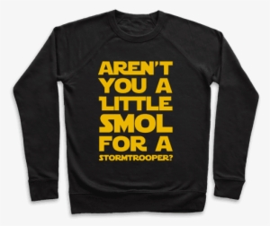 Aren't You A Little Smol For A Storm Trooper Pullover - All Of The Otter Reindeer Shirt #4420147