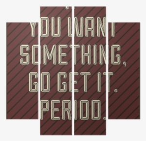 If You Want Something, Go Get It - Plywood #4420249