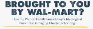 Brought To You By Wal-mart How The Walton Family Foundation's - Brought To You By Transparent #4424073