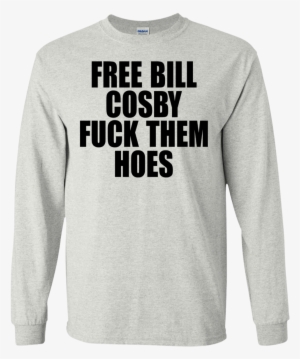 Free Bill Cosby Fuck Them Hoes Shirt, Hoodie #4426123 Free Bill Cosby Fuck Them Hoes Shirt, Hoodie #4426123