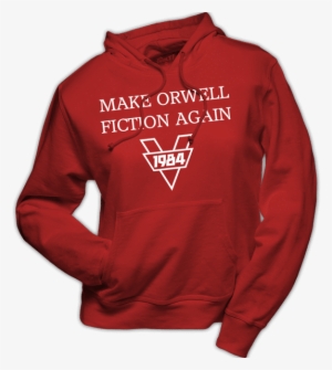 Hoodie Make Orwell Fiction Again - Hoodie #4426445