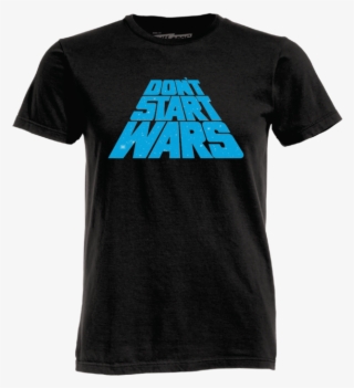 Ames Bros Don't Start Wars T-shirt - Star Wars #4454774