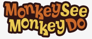 Monkey See Monkey Do - Monkey See Monkey Do Animals #4469191