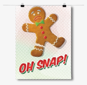 Gingerbread Man - Inspired Posters Oh Snap! - Gingerbread Man Poster #457299