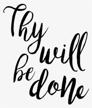 Transparency / Overlay For Personal Use - Thy Will Be Done Quote #4603348