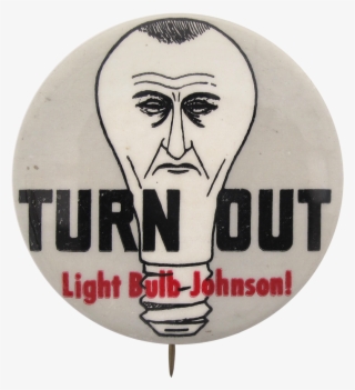 Turn Out Light Bulb Johnson Political Button Museum - Badge #4622417