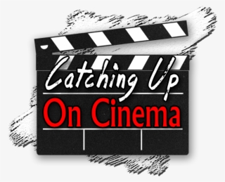 Catching Up On Cinema - 2018 #4630293
