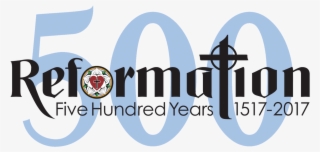 Reformation Five Hundred Years 1517-2017 - Reformation 500 #4633867
