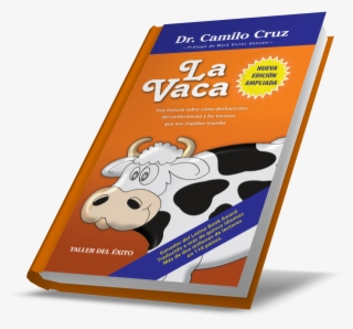 La Vaca Camilo Cruz - La Vaca / The Cow: Una Historia Sobre Cmo Deshacernos #4678009