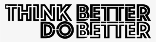 Do Better - Think Better Do Better #4681754