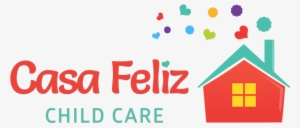 Casa Feliz Child Care - Casa Feliz Logo #474851