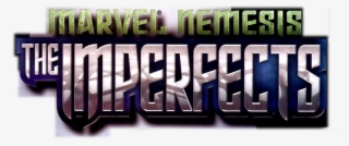 Marvel Nemesis Ii - Marvel Nemesis: The Imperfects #4700635
