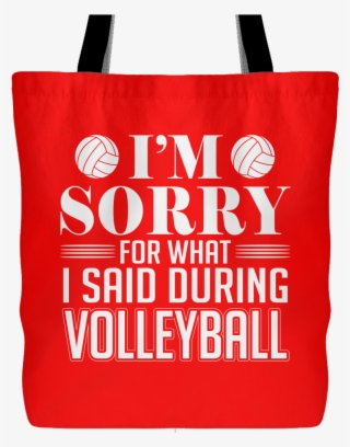 I'm Sorry For What I Said During Volleyball Tote Bag - Tote Bag #4700959