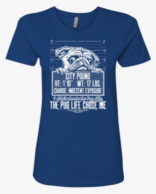"the Pug Life Chose Me" Ladies' Boyfriend Tee - Shirt #4719732