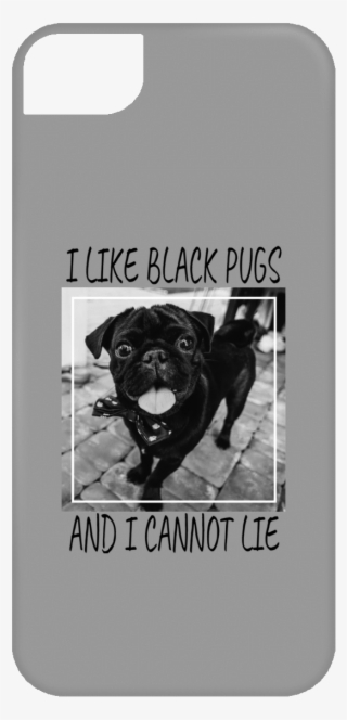 I Like Black Pugs Iphone Case - Pug #4723411