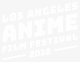 Los Angeles Anime Film Festival - Animation Is Film Los Angeles 2018 #4765284