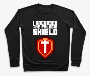I Uncursed The Paladin Shield Pullover #485703