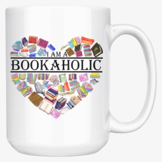 "i Am A Bookaholic" 15oz White Mug - Mug #4815250