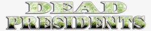 Dead Presidents Movie Logo - Label #494348