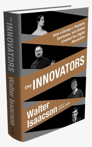 How A Group Of Hackers, Geniuses And Geeks Created - Walter Isaacson #495169