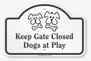 Keep Gate Closed Dogs At Play Dome Top Sign #499549
