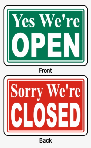 Yes We're Open Sorry Closed Sign - Business #499653