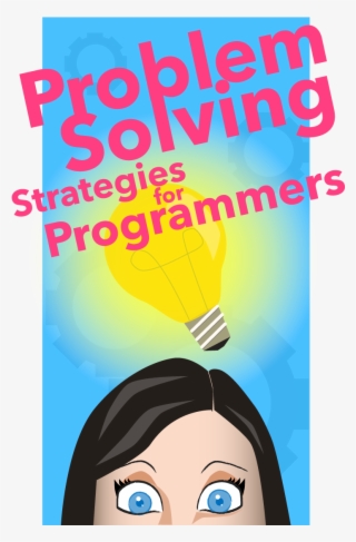 Problem Solving Strategies For Programmers - Problem Solving #4961050