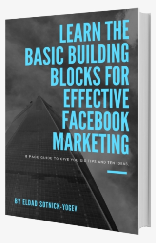 Learn The Basic Building Blocks For Effective Facebook - Marketing #4969954