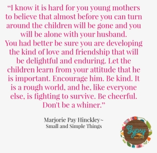 Marjorie Pay Hinckley Quote On Marriage {gypsy Magpie} - Love The One You Re #4978628