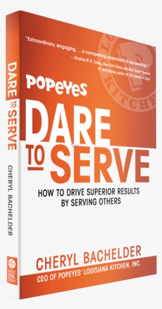 Dare To Serve - Dare To Serve: How To Drive Superior Results By Serving #4994616