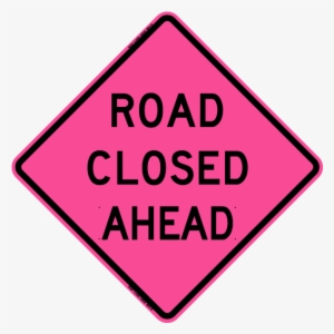 Road Closed Ahead - Road Work Ahead Sign #500084