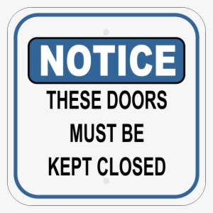 Notice These Doors Must Be Kept Closed Sign #500123 Notice These Doors Must Be Kept Closed Sign #500123