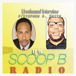 Scoop B Radio Live Ep 019 Feat - Stephen A Smith #505270