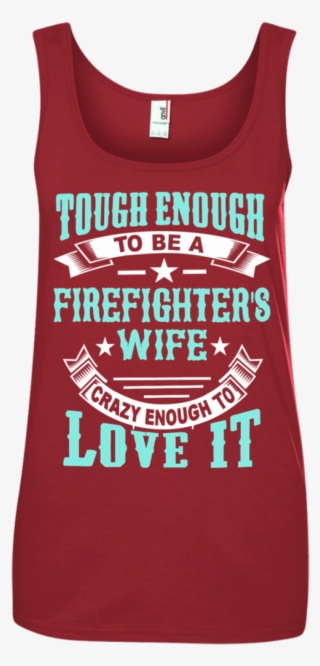 Tough Enough To Be A Firefighter's Wife Crazy Enough - Knight In Shining Armor Tow Truck Driver #5002046