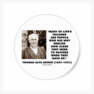 Thomas Edison Failures Close To Success Gave Up Classic - Zazzle Nicht Versagt Gefunden 10.000 Möglichkeiten #5009913