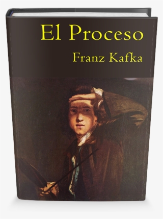 El Proceso Es Una Novela Escrita Por Franz Kafka Desde #5010194