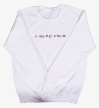 "all Rappers Go To Heaven" White Crewneck Sweatshirt - Crew Neck #5050747