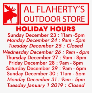 We Will Be On Reduced Hours For The Holidays, But As - Al Flaherty's Outdoor Store #5101038