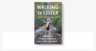 Walking To Listen: 4,000 Miles Across America, One #5118276