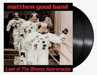 Last Of The Ghetto Astronauts - Matthew Good Band Last Of The Ghetto Astronauts #5129803