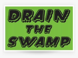 Drain The Swamp Monster - Drain The Swamp #5134353